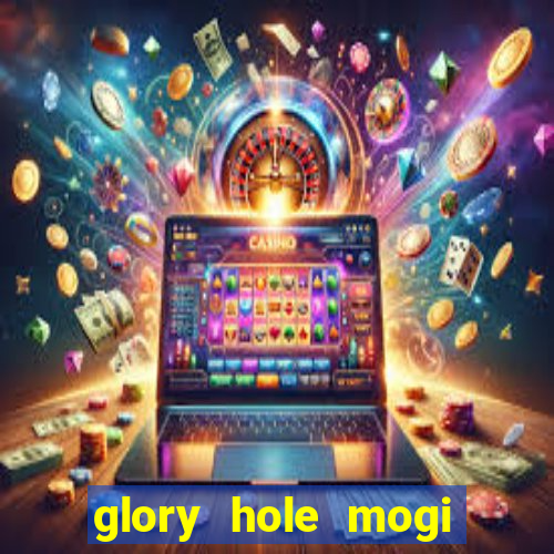 glory hole mogi das cruzes